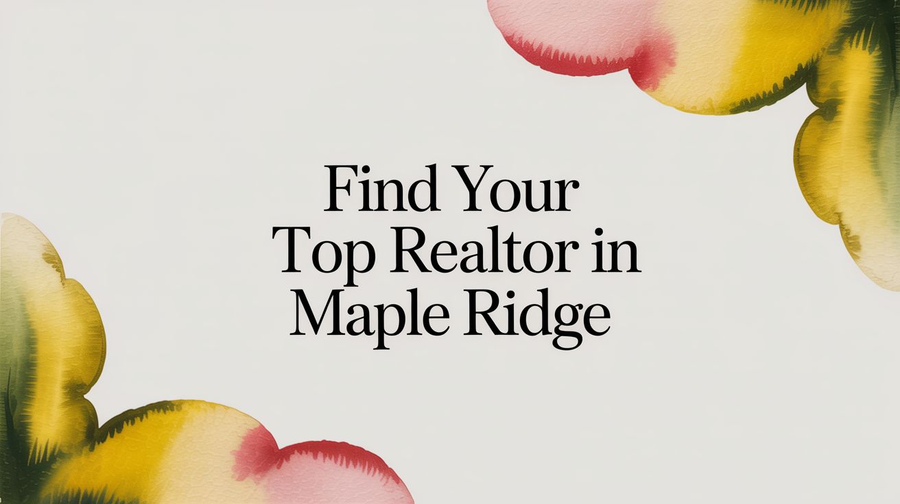 Find Your Top Realtor in Maple Ridge