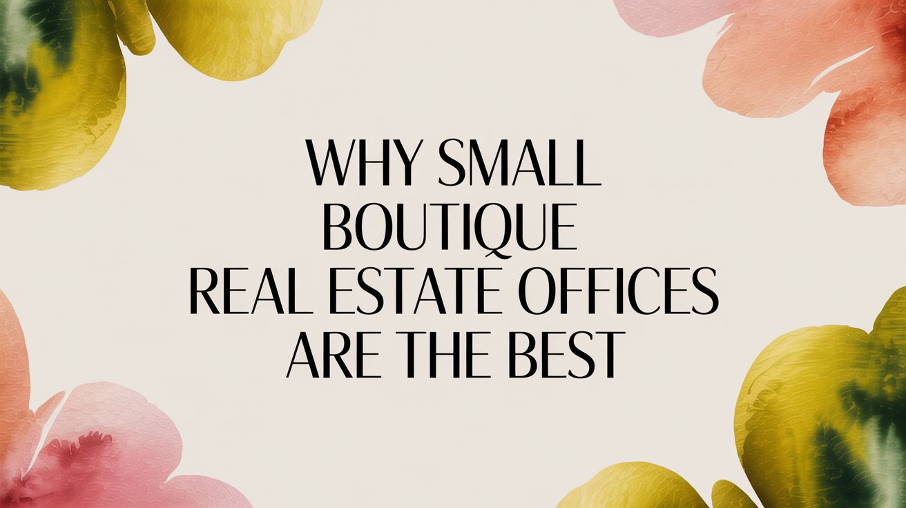 why small boutique real estate offices are the best