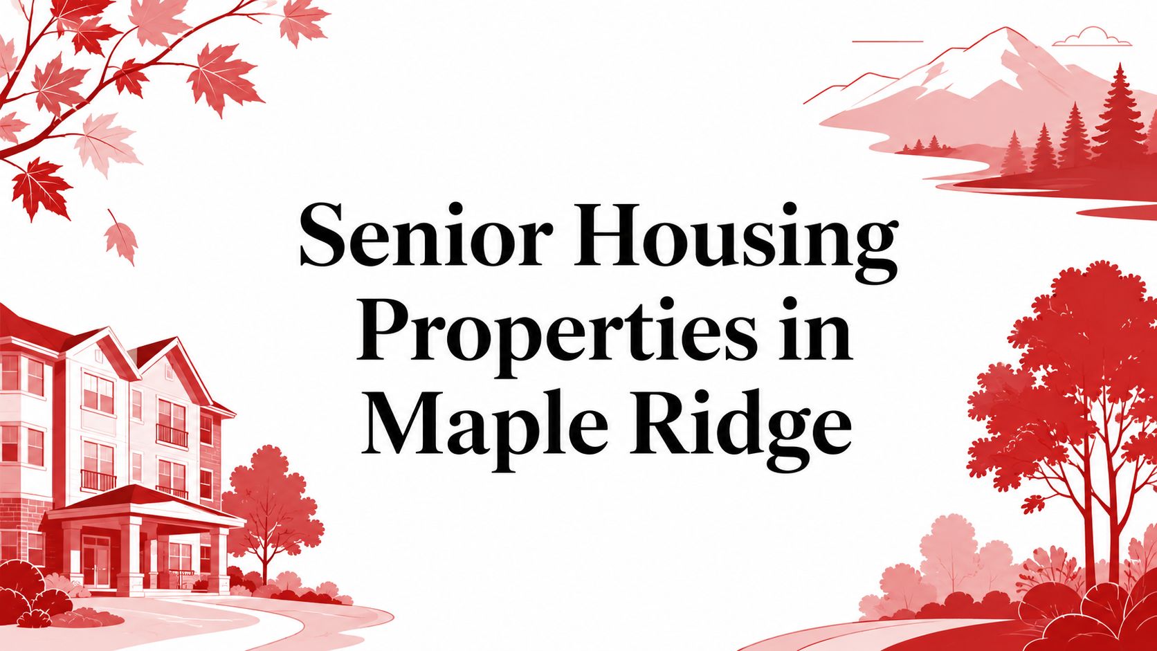 Senior Housing Properties in Maple Ridge